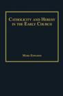 Image for Catholicity and Heresy in the Early Church