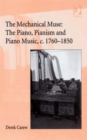 Image for The Companion to The Mechanical Muse: The Piano, Pianism and Piano Music, c.1760-1850