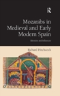 Image for Mozarabs in medieval and early modern Spain  : identities and influences