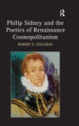Image for Philip Sidney and the Poetics of Renaissance Cosmopolitanism