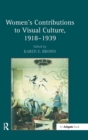 Image for Women&#39;s contributions to visual culture, 1918-1939