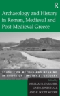 Image for Archaeology and History in Roman, Medieval and Post-Medieval Greece