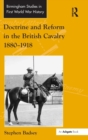 Image for Doctrine and reform in the British cavalry 1880-1918