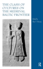 Image for The Clash of Cultures on the Medieval Baltic Frontier