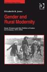Image for Gender and rural modernity  : farm women and the politics of labor in Germany, 1871-1933