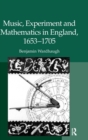 Image for Music, Experiment and Mathematics in England, 1653–1705