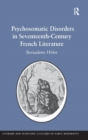 Image for Psychosomatic Disorders in Seventeenth-Century French Literature