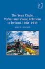 Image for The Yeats Circle, Verbal and Visual Relations in Ireland, 1880–1939