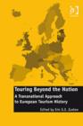 Image for Touring Beyond the Nation: A Transnational Approach to European Tourism History