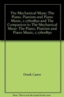 Image for The Mechanical Muse: The Piano, Pianism and Piano Music, c.1760-1850 and The Companion to The Mechanical Muse: The Piano, Pianism and Piano Music, c.1760-1850