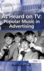 Image for As Heard on TV: Popular Music in Advertising