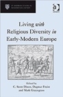 Image for Living with Religious Diversity in Early-Modern Europe