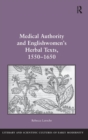 Image for Medical Authority and Englishwomen&#39;s Herbal Texts, 1550–1650