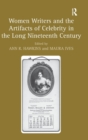 Image for Women writers and the artifacts of celebrity in the long nineteenth century