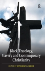 Image for Black theology, slavery and contemporary Christianity