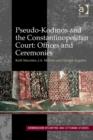 Image for Pseudo-Kodinos, the Constantinopolitan court, offices and ceremonies