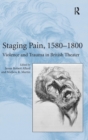 Image for Staging Pain, 1580–1800