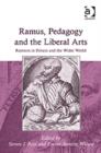 Image for Ramus, pedagogy and the liberal arts  : Ramism in Britain and the wider world