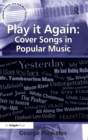 Image for Play it again  : cover songs in popular music
