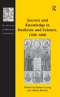 Image for Secrets and knowledge in medicine and science, 1500-1800