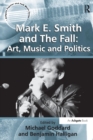 Image for Mark E. Smith and The Fall: Art, Music and Politics