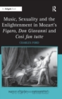 Image for Music, sexuality and the Enlightenment in Mozart&#39;s Figaro, Don Giovanni and Cosái fan tutte