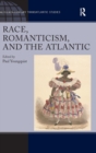 Image for Race, Romanticism, and the Atlantic