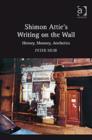 Image for Shimon Attie&#39;s Writing on the wall  : history, memory, aesthetics