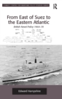 Image for From east of Suez to the eastern Atlantic  : British naval policy 1964-70