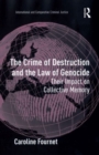Image for The crime of destruction and the law of genocide  : their impact on collective memory