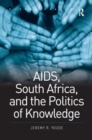 Image for AIDS, South Africa, and the Politics of Knowledge