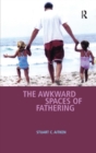 Image for The awkward spaces of fathering