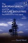 Image for The European Union and the culture industries  : regulation and the public interest