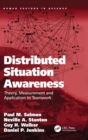 Image for Distributed situation awareness  : theory, measurement and application to teamwork