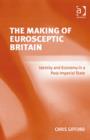Image for The Making of Eurosceptic Britain