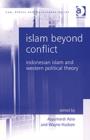 Image for Islam beyond conflict  : Indonesian Islam and Western political theory