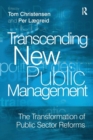 Image for Transcending new public management  : the transformation of public sector reforms