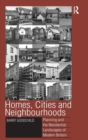 Image for Homes, cities and neighbourhoods  : planning and the residential landscapes of modern Britain