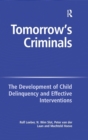 Image for Tomorrow&#39;s criminals  : the development of child delinquency and effective interventions