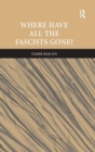 Image for Where have all the fascists gone?