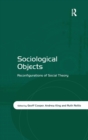 Image for Sociological objects  : reconfigurations of social theory