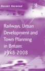 Image for Railways, Urban Development and Town Planning in Britain: 1948–2008