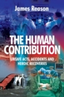 Image for The human contribution  : unsafe acts, accidents and heroic recoveries