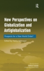 Image for New perspectives on globalization and antiglobalization  : prospects for a new world order?