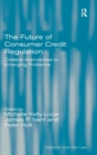 Image for The future of consumer credit regulation  : creative approaches to emerging problems