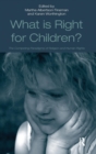 Image for What is right for children?  : the competing paradigms of religion and human rights