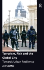 Image for Terrorism, risk and the global city  : towards urban resilience