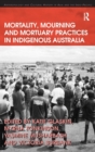 Image for Mortality, Mourning and Mortuary Practices in Indigenous Australia
