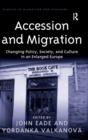 Image for Accession and migration  : changing policy, society and culture in an enlarged Europe