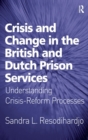 Image for Crisis and Change in the British and Dutch Prison Services